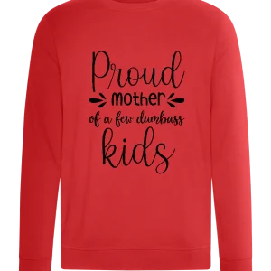 Proud Mother Of Dumbasses Design - Comfort unisex sweater