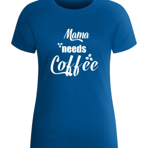 Mama Needs Coffee Quote Design - Basic women's fitted t-shirt