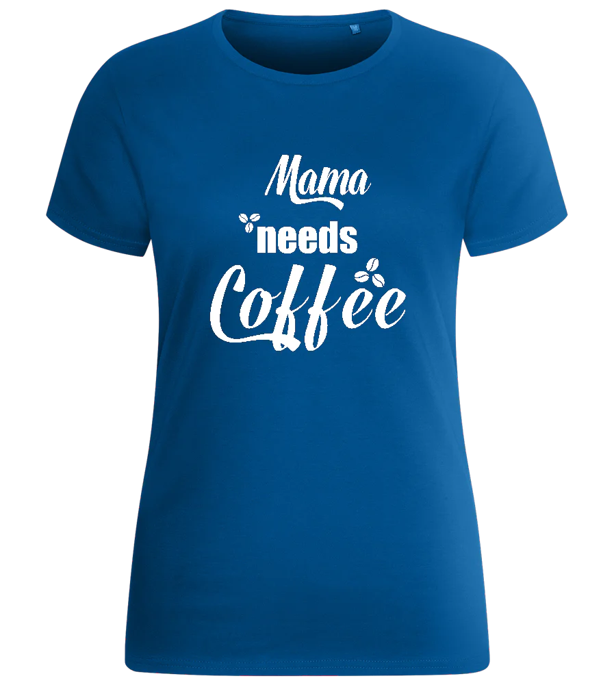 Mama Needs Coffee Quote Design - Basic women's fitted t-shirt